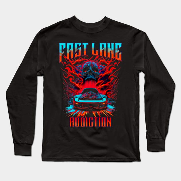 Fast Lane Addiction Skull Car Racing Long Sleeve T-Shirt by Carantined Chao$